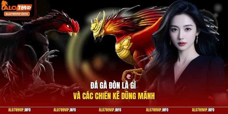 Đá gà đòn là gì và các chiến kê dũng mãnh