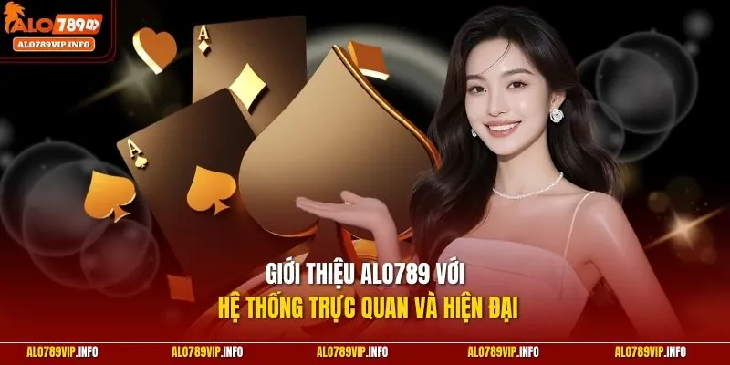Giới thiệu Alo789 với hệ thống trực quan và hiện đại