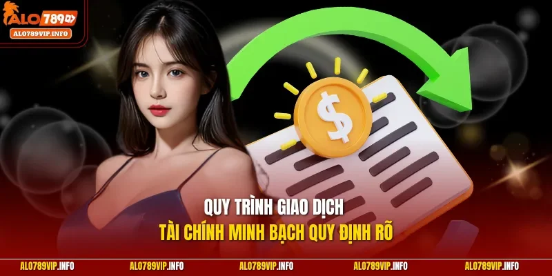Quy trình giao dịch tài chính minh bạch quy định rõ