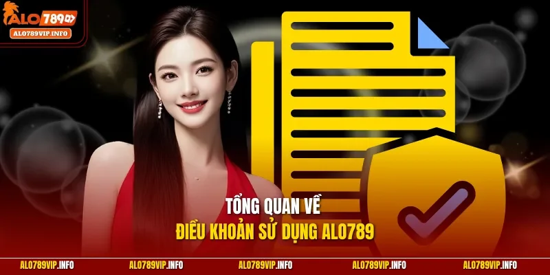 Tổng quan về điều khoản sử dụng Alo789